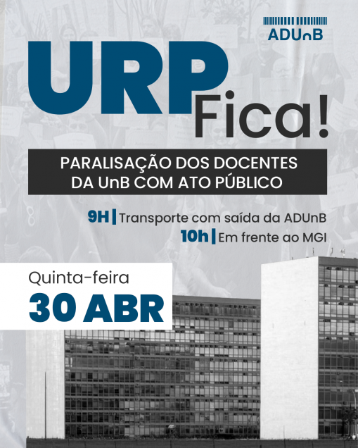 Professores da UnB paralisam atividades e realizam ato público no MGI em 30 de abril
