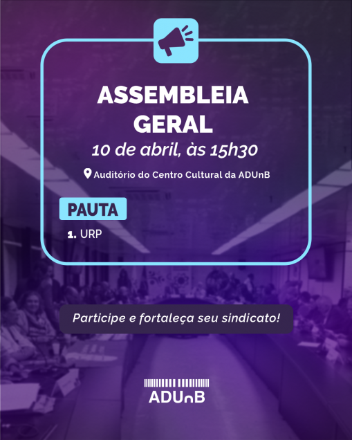 ADUnB convoca sindicalizadas(os) e não sindicalizadas(os) para Assembleia Geral Ordinária no dia 10/04/2026