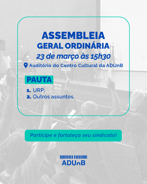 ADUnB convoca sindicalizadas(os) e não sindicalizadas(os) para  Assembleia Geral Ordinária no dia 23/03/2026