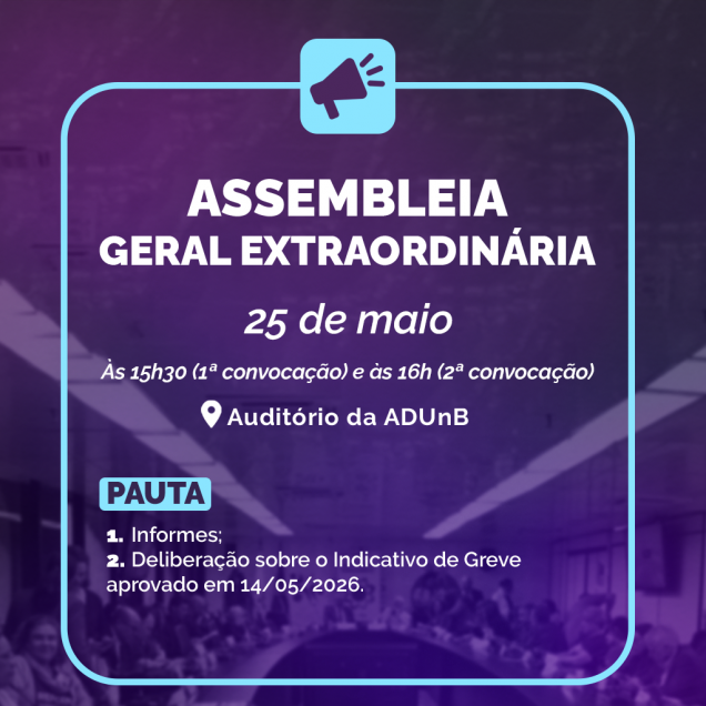 ADUnB convoca sindicalizadas(os) e não sindicalizadas(os) para Assembleia Geral Extraordinária no dia 25/05/2026
