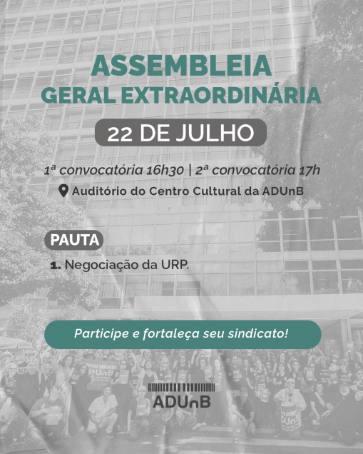 ADUnB convoca sindicalizadas(os) e não sindicalizadas(os) para  Assembleia Geral Extraordinária no dia 22/07/2026
