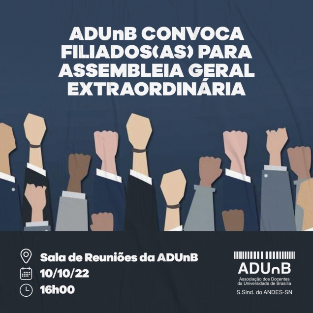ADUnB convoca filiados(as) para Assembleia Geral Extraordinária no dia 10/10/2022