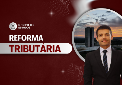 Reforma Tributária. Harmonização, Fiscalização e Contencioso Tributário será o tema de palestra na próxima segunda-feira