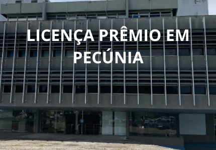 Informativo Urgente: Novas Regras para Conversão de Licença-Prêmio em Pecúnia