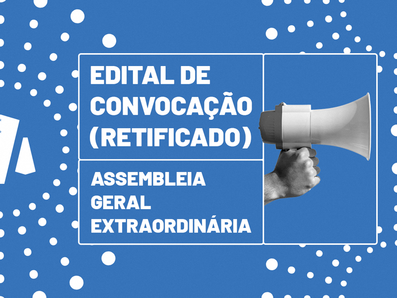 EDITAL DE RETIFICAÇÃO DO EDITAL DE CONVOCAÇÃO DE ASSEMBLEIA GERAL EXTRAORDINÁRIA