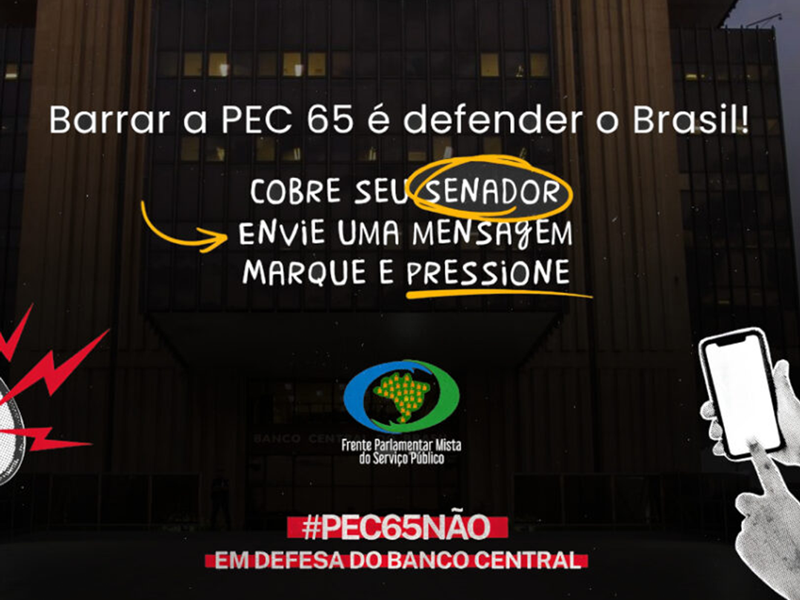 PEC 65 ameaça política econômica. Sociedade precisa conhecer seus efeitos e se mobilizar contra