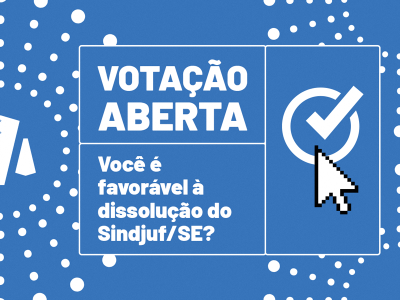 Dissolução do Sindjuf/SE: votação segue aberta até 29/4