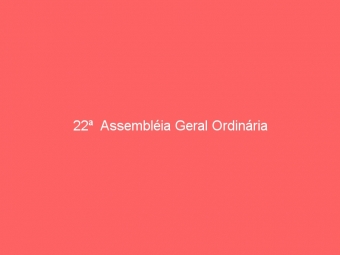 22ª  Assembléia Geral Ordinária