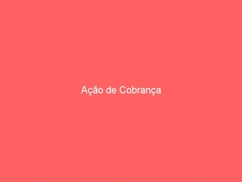 Ação de Cobrança