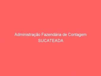 Administração Fazendária de Contagem SUCATEADA