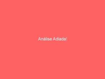 Análise Adiada!