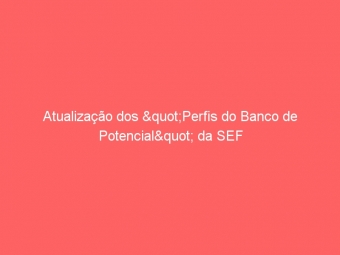 Atualização dos "Perfis do Banco de Potencial" da SEF