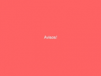Avisos!