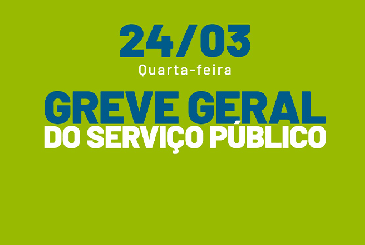 24/03 - Dia Nacional de Luta! Em defesa do serviço público!