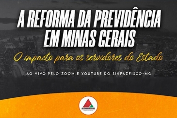 Sinfazfisco-MG realiza hoje uma live para explicar os impactos da Reforma da Previdência em Minas Gerais