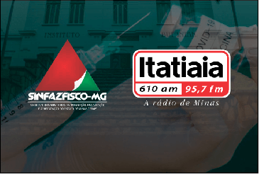 Campanha do Sinfazfisco-MG na Itatiaia valoriza o trabalho do Servidor Público