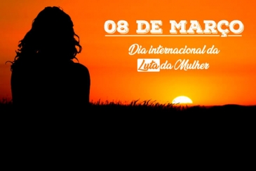 08 de Março | Dia Internacional da LUTA da Mulher