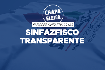 Chapa SINFAZFISCO TRANSPARENTE é eleita para o Conselho Fiscal no triênio 2021/2023