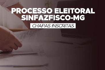 Comissão Eleitoral divulga chapas inscritas para as Eleições do Sinfazfisco-MG em 2020