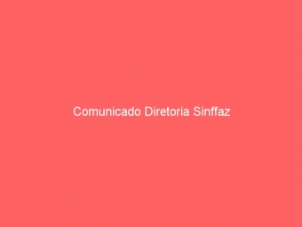 Comunicado Diretoria Sinffaz