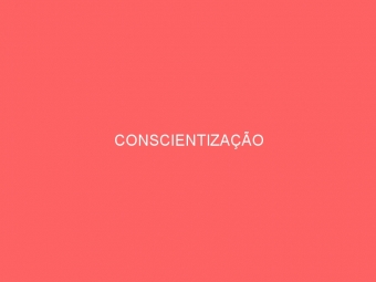 CONSCIENTIZAÇÃO
