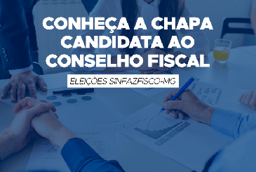 Conheça a chapa candidata ao Conselho Fiscal: SINFAZFISCO TRANSPARENTE