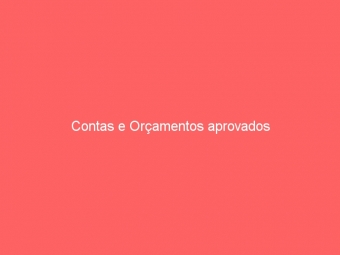 Contas e Orçamentos aprovados