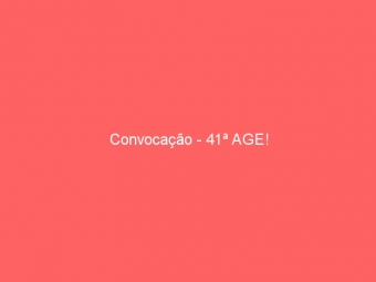 Convocação - 41ª AGE!