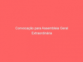 Convocação para Assembleia Geral Extraordinária