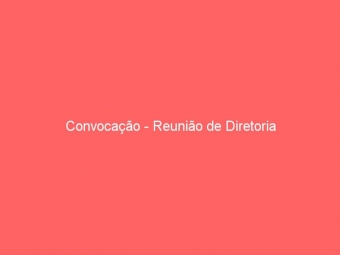 Convocação - Reunião de Diretoria