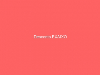 Desconto EXAIXO