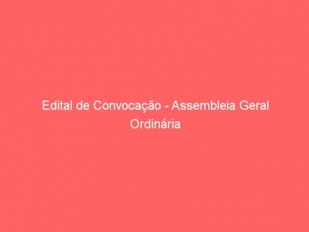 Edital de Convocação - Assembleia Geral Ordinária