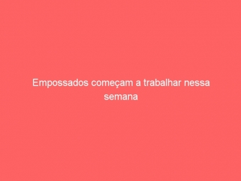 Empossados começam a trabalhar nessa semana