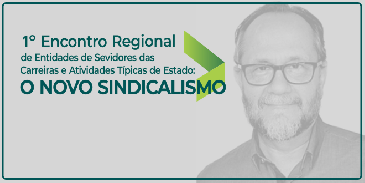 CONACATE promove 1º Encontro Regional de Entidades de Servidores das Carreiras e Atividades Típicas de Estado