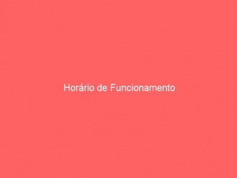 Horário de Funcionamento