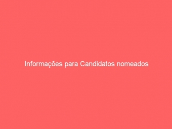 Informações para Candidatos nomeados