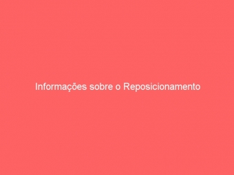 Informações sobre o Reposicionamento