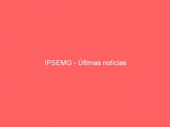 IPSEMG - Últimas notícias