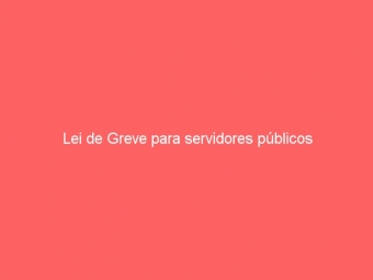 Lei de Greve para servidores públicos