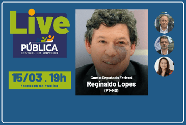 Pública promove live com Deputado Federal Reginaldo Lopes