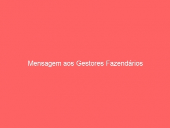 Mensagem aos Gestores Fazendários
