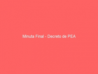 Minuta Final - Decreto de PEA