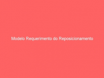 Modelo Requerimento do Reposicionamento