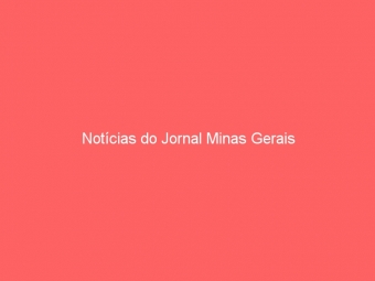Notícias do Jornal Minas Gerais