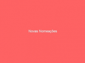 Novas Nomeações
