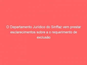 O Departamento Jurídico do Sinffaz vem prestar esclarecimentos sobre a o requerimento de exclusão Ipsemg-Saúde