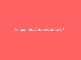 Obrigatoriedade de emissão da NF-e