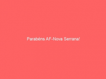 Parabéns AF-Nova Serrana!