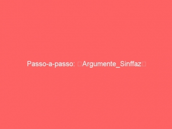 Passo-a-passo: Argumente_Sinffaz