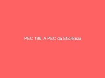 PEC 186: A PEC da Eficiência